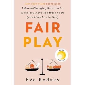 Fair Play: A Game-Changing Solution for When You Have Too Much to Do (and More Life to Live)