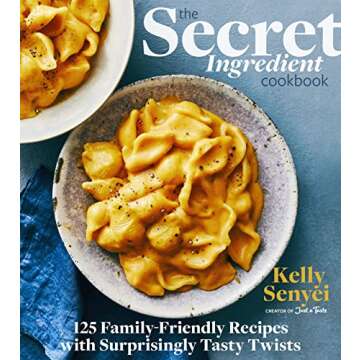 The Secret Ingredient Cookbook: 125 Family-Friendly Recipes with Surprisingly Tasty Twists