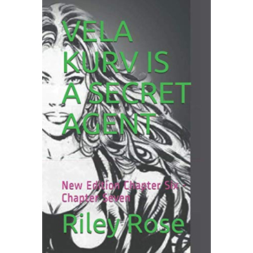 VELA KURV IS A SECRET AGENT: New Edition Chapter Six - Chapter Seven