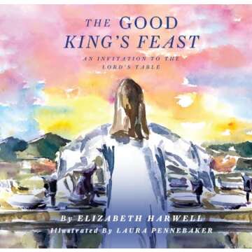The Good King's Feast: An Invitation to the Lord's Table
