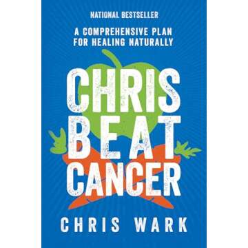 Chris Beat Cancer: A Comprehensive Plan for Healing Naturally