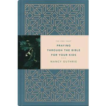 The One Year Praying through the Bible for Your Kids: A Daily Devotional for Parents with 365 Script...