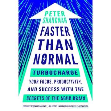 Faster Than Normal: Turbocharge Your Focus, Productivity, and Success with the Secrets of the ADHD B...