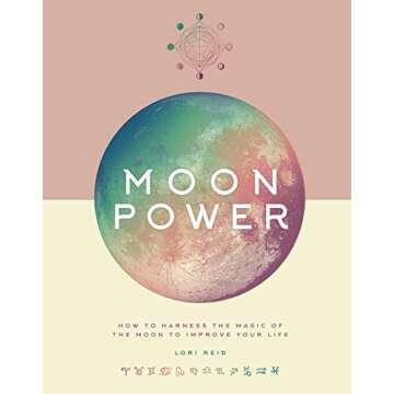 Moon Power: How to Harness the Magic of the Moon to Improve Your Life