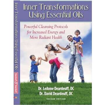 Inner Transformations Using Essential Oils: Powerful Cleansing Protocols for Increase Energy and mor...