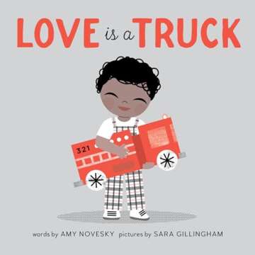Love Is a Truck: Interactive Board Book for Toddlers