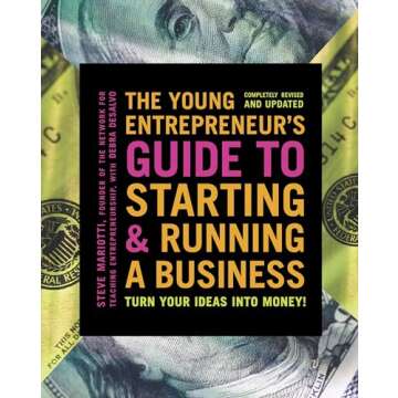 The Young Entrepreneur's Guide to Starting and Running a Business: Turn Your Ideas into Money!