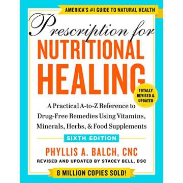 Prescription for Nutritional Healing: Your Essential Guide to Natural Remedies