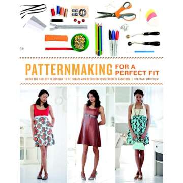 Patternmaking for a Perfect Fit: Using the Rub-off Technique to Re-create and Redesign Your Favorite...