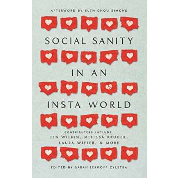 Social Sanity in an Insta World: Your Guide to Mindful Social Media Use