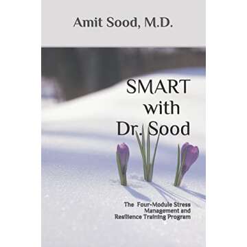 SMART with Dr. Sood: The Four-Module Stress Management And Resilience Training Program