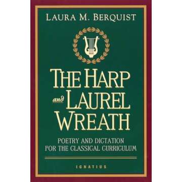 The Harp and Laurel Wreath: Poetry and Dictation for the Classical Curriculum