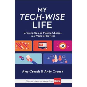 My Tech-Wise Life: Growing Up and Making Choices in a World of Devices
