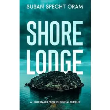 Shore Lodge: A High-Stakes Psychological Thriller Experience by Susan Specht Oram