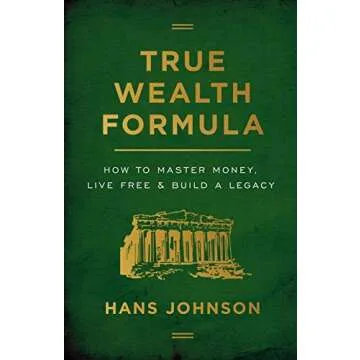 True Wealth Formula: How to Master Money, Live Free & Build a Legacy