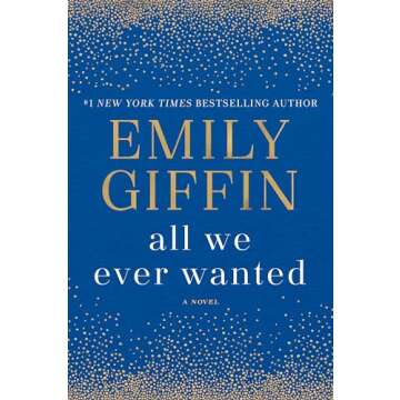 All We Ever Wanted: A Novel - A Must-Read for Contemporary Fiction Lovers