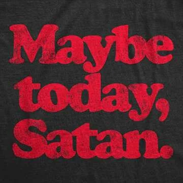 Womens Maybe Today Satan T Shirt Funny Sarcastic Devil Joke Graphic Novelty Tee