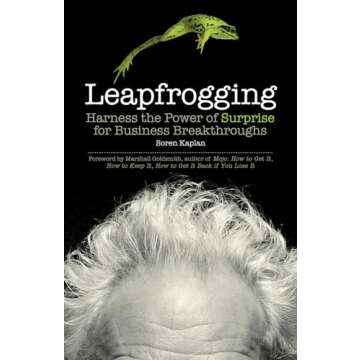 Leapfrogging: Harness the Power of Surprise for Business Breakthroughs
