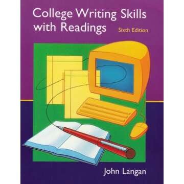 College Writing Skills with Readings: The Ultimate Guide to Effective Writing