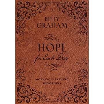 Hope for Each Day Morning and Evening Devotions: Words of Wisdom and Faith (730 Daily Devotions)