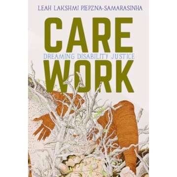 Care Work: Dreaming Disability Justice