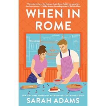 When in Rome: A Heartwarming Romantic Comedy Novel by Sarah Adams