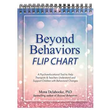 Beyond Behaviors Flip Chart: A Psychoeducational Tool to Help Therapists & Teachers Understand and S...