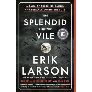 The Splendid and the Vile: A Saga of Churchill, Family, and Defiance During the Blitz