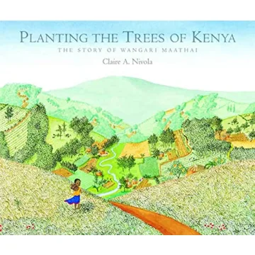 Planting the Trees of Kenya: The Story of Wangari Maathai - An Inspiring Children’s Book