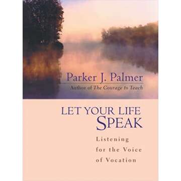 Let Your Life Speak: Listening for the Voice of Vocation