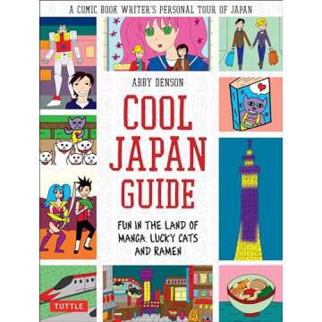 Cool Japan Guide: Fun in the Land of Manga, Lucky Cats and Ramen