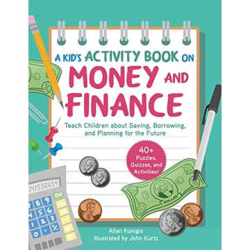 Kid's Activity Book on Money and Finance: Teach Children about Saving, Borrowing, and Planning for t...