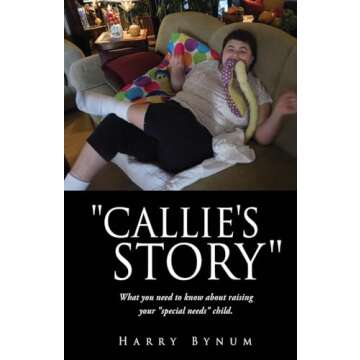 Callie's Story: Insights on Raising a Special Needs Child for Families