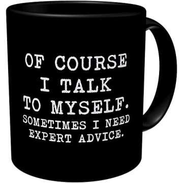 Della Pace Black Funny Coffee Mug Geek Counselor Valentines Friends Gadget Love Assistant Appreciation Of Course I Talk To Myself, Sometimes I Need Expert Advice Pun 11 Ounces Hanukkah