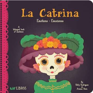 La Catrina: Emotions / Emociones: A Bilingual Book of Emotions (Lil' Libros) (English and Spanish Ed...
