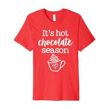 It's Hot Chocolate Season Premium T-Shirt – Cozy Comfort for Every Occasion