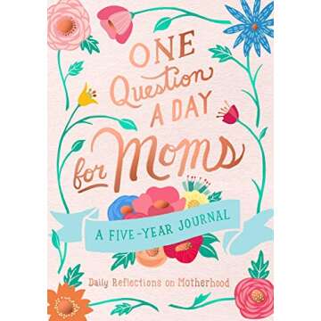 One Question a Day for Moms: A Five-Year Journal: Daily Reflections on Motherhood