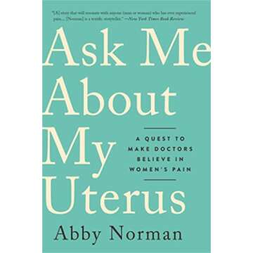 Ask Me About My Uterus: A Quest to Make Doctors Believe in Women's Pain