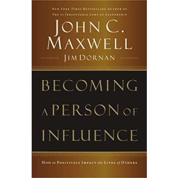 Becoming a Person of Influence: How to Positively Impact the Lives of Others