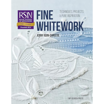RSN: Fine Whitework: Techniques, projects and pure inspiration (Royal School of Needlework Guides)