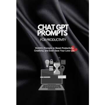 ChatGPT Prompts for Productivity: 15,000+ Prompts to Boost Productivity, Creativity, and Even Save Y...