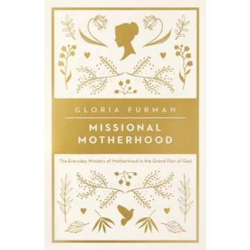 Missional Motherhood: The Everyday Ministry of Motherhood in the Grand Plan of God (The Gospel Coalition)