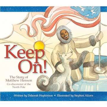 Keep On!: The Story of Matthew Henson, Co-Discoverer of the North Pole