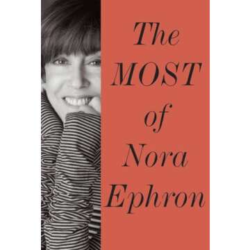 The Most of Nora Ephron: A Comprehensive Collection of Wit and Wisdom