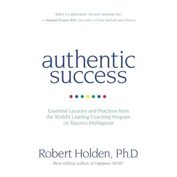 Authentic Success: Essential Lessons and Practices from the World's Leading Coaching Program on Succ...