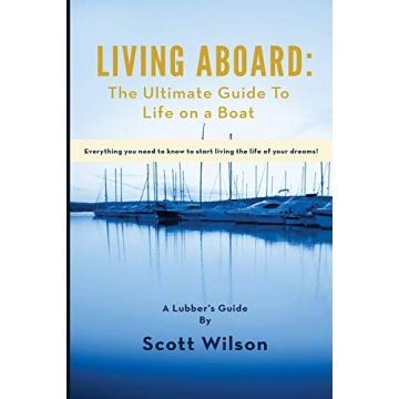 Living Aboard: The Ultimate Guide to Life on a Boat