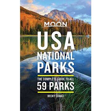 Moon USA National Parks: The Complete Guide to All 59 Parks (Travel Guide)