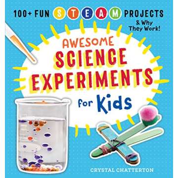 Awesome Science Experiments for Kids: 100+ Fun STEM / STEAM Projects and Why They Work (Awesome STEAM Activities for Kids)