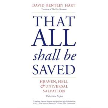 That All Shall Be Saved: Heaven, Hell, and Universal Salvation - A Thought-Provoking Exploration