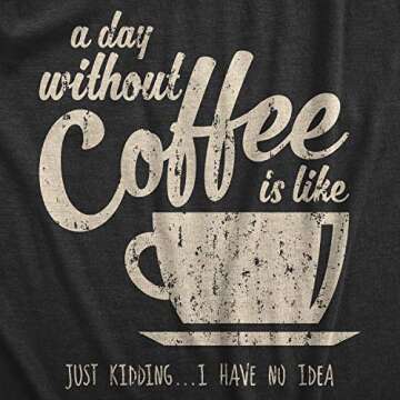 Mens A Day Without Coffee Funny Graphic T Shirt Caffeine Addicted Cool Vintage Mens Funny T Shirts I...